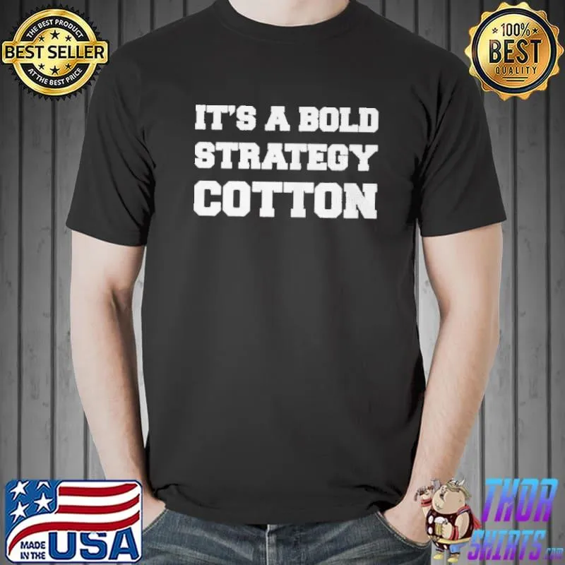 It's a bold strategy cotton shirt