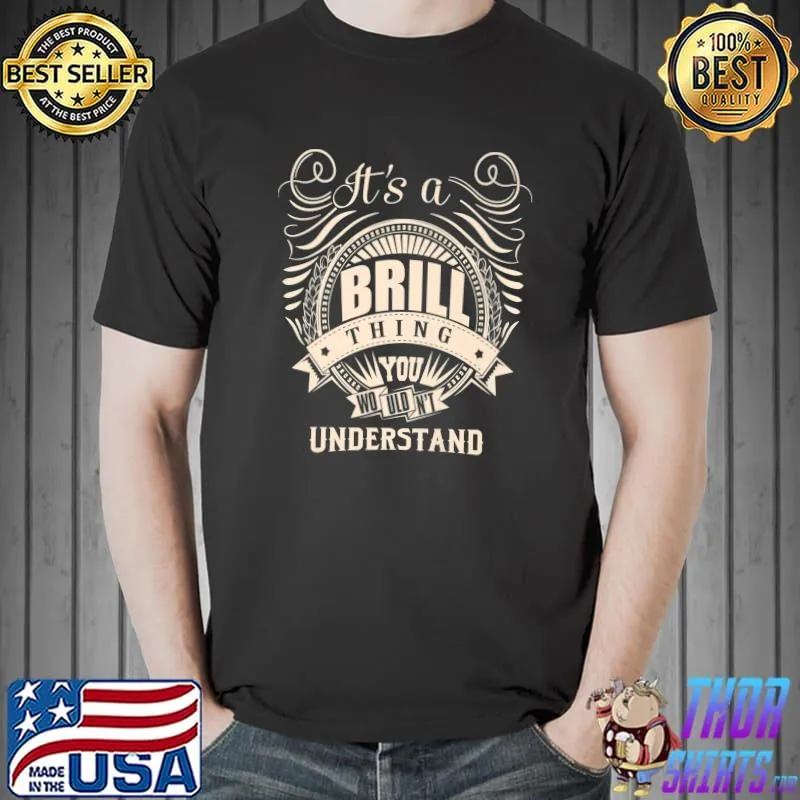 It's a BRILL Thing You Wouldn't Understand Gifts Premium T-Shirt Unisex