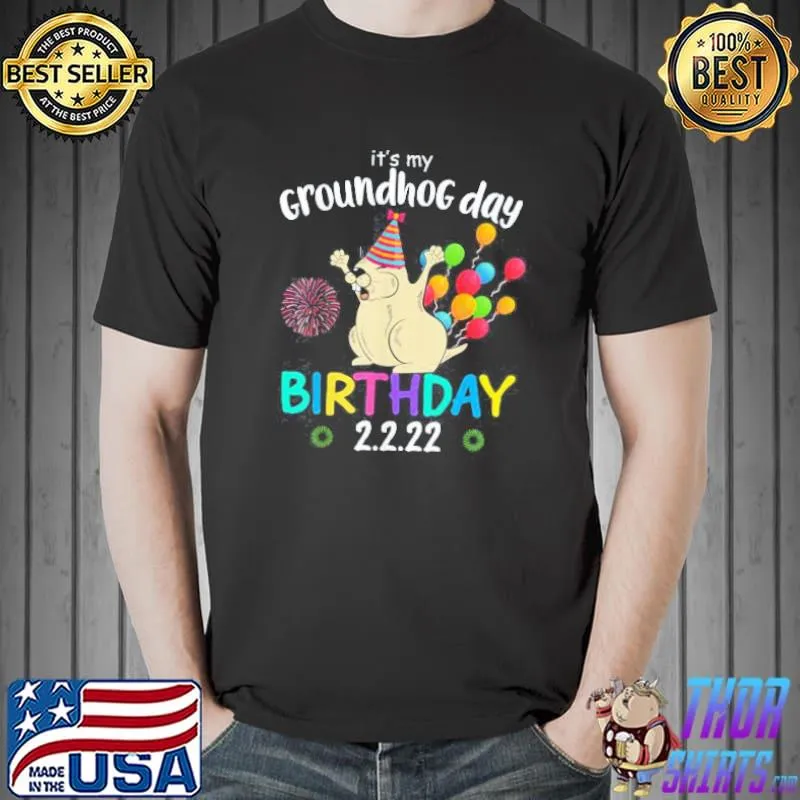 It’s My Groundhog Day Birthday 2.2.22 Party Feb 2nd 2022 T-Shirt Unisex