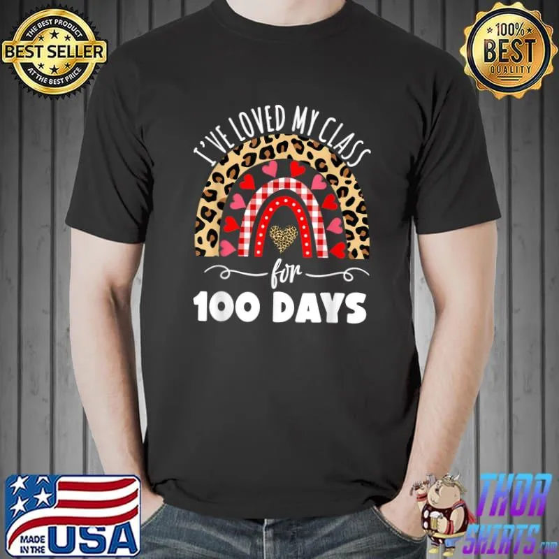 I've Loved My Class For 100 Days Rainbow For Student Teacher T-Shirt Unisex
