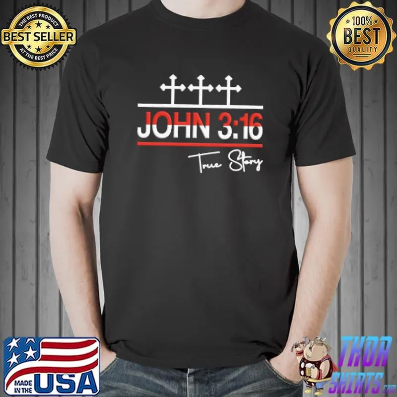 John 316 True Story Christian T-Shirt Unisex