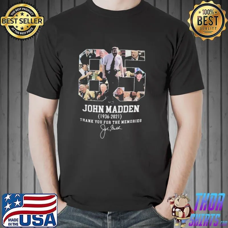 John Madden 1936- 2021 Thanks For The Memories Shirt Unisex