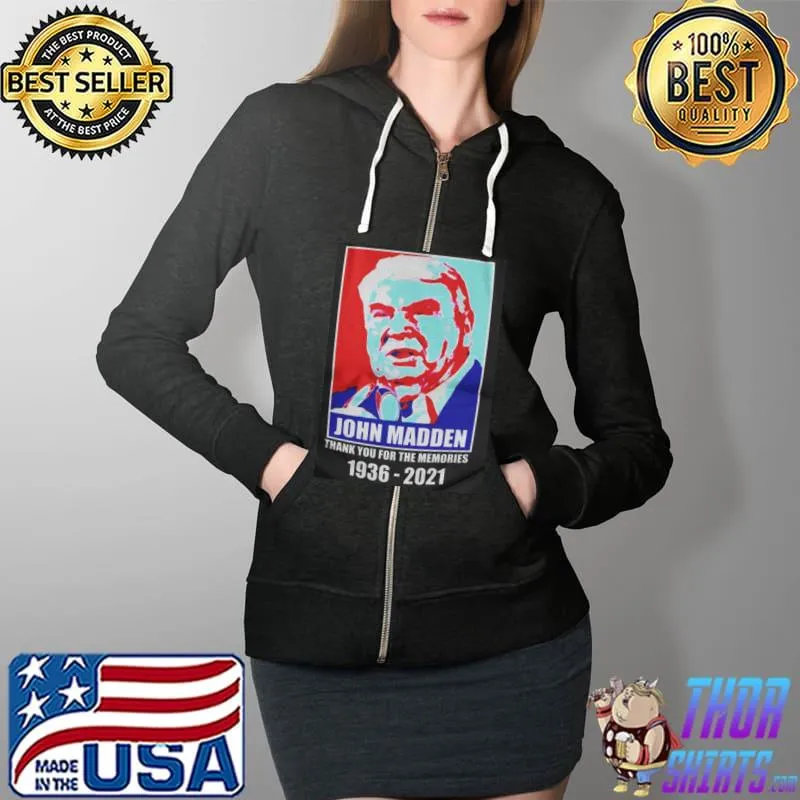 John Madden Thanks For The Memories 1936-2021 Shirt Full Zip Hooded