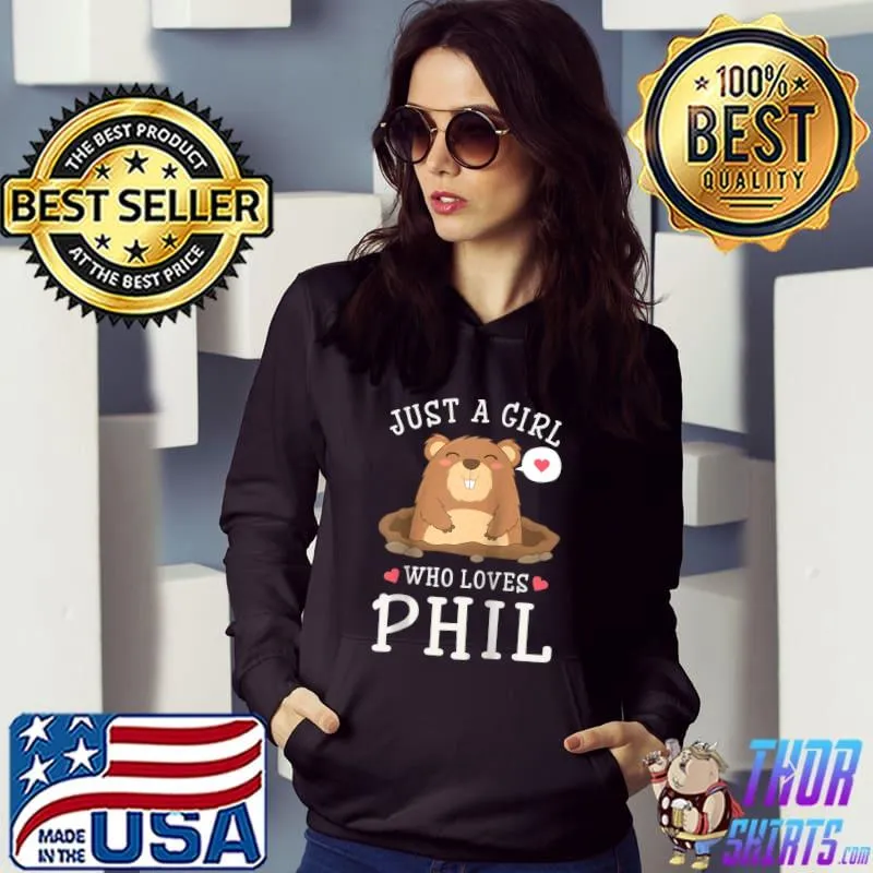 Just A Girl Who Loves Phil Funny Groundhog Day T-Shirt