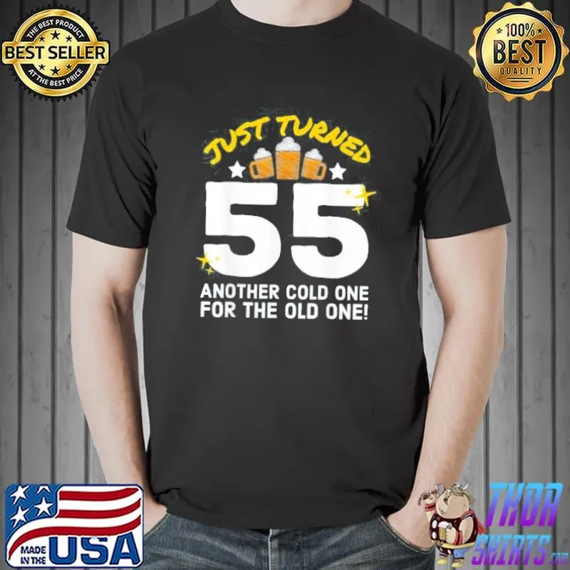 Just Turned 55 Cold One For The Old One 55th Birthday Beer T-Shirt