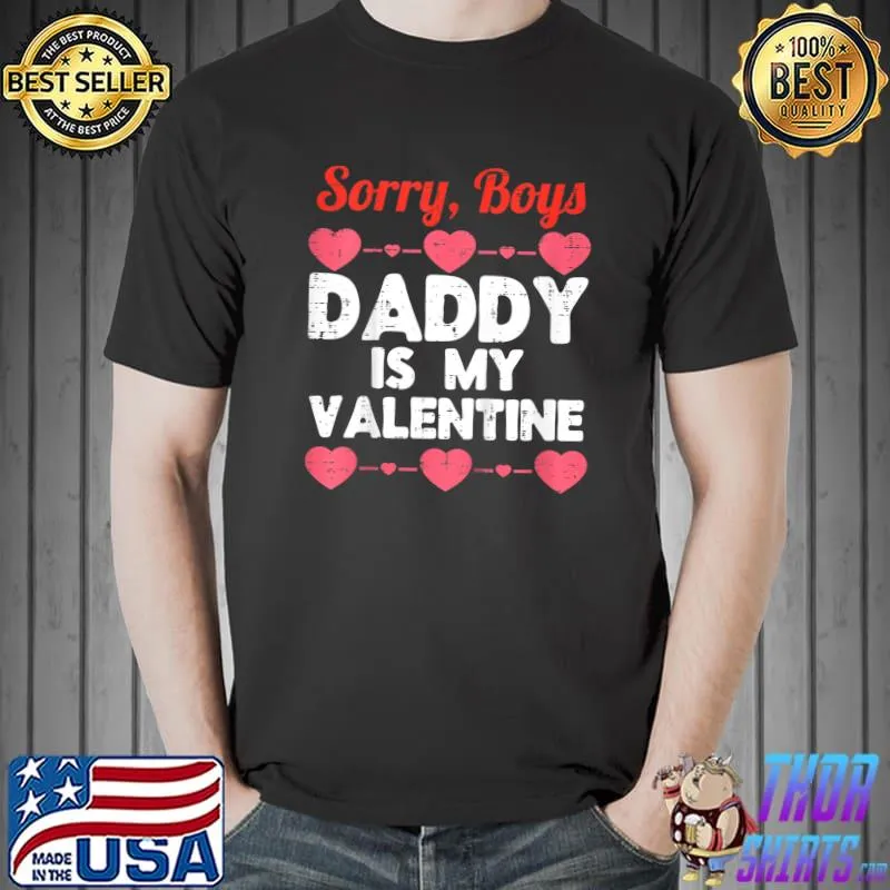 Kids Sorry Boys Daddy Is My Valentine Baby Girl Toddler Daughter T-Shirt Unisex