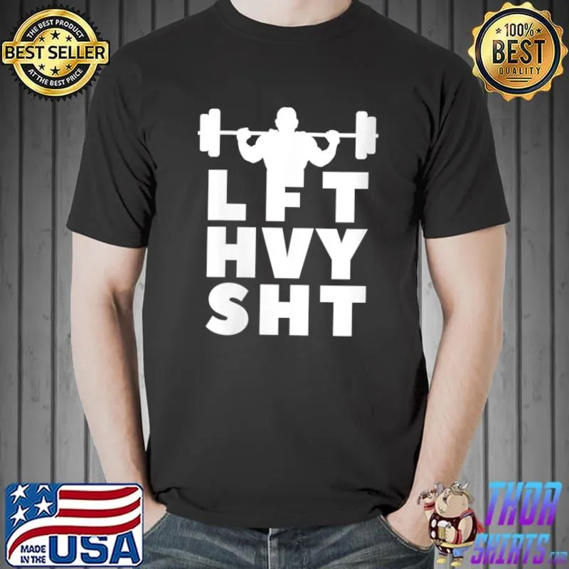 LFT HVY SHT Workout Bodybuilding Bodybuilder T-Shirt Unisex