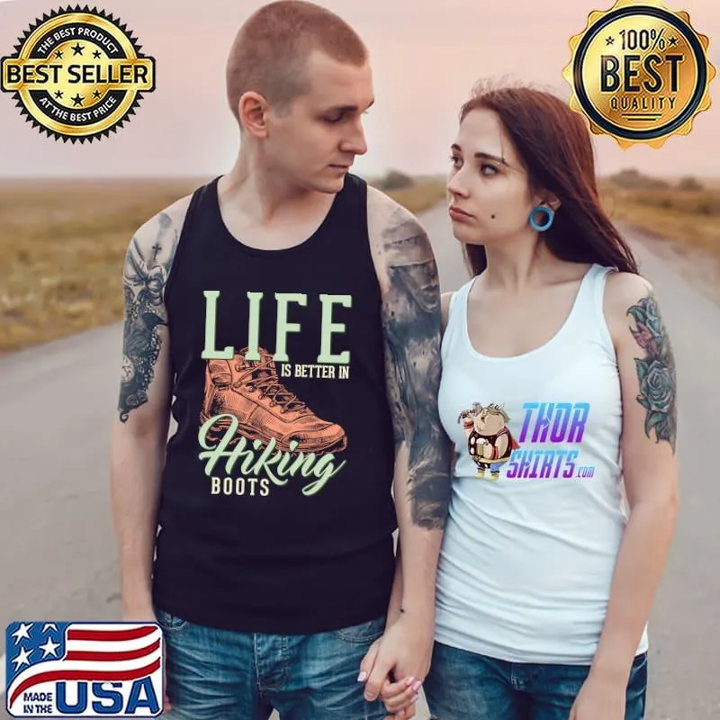Life Is Better In Hiking Boots Funny Hiker Outdoor T- Tank Top