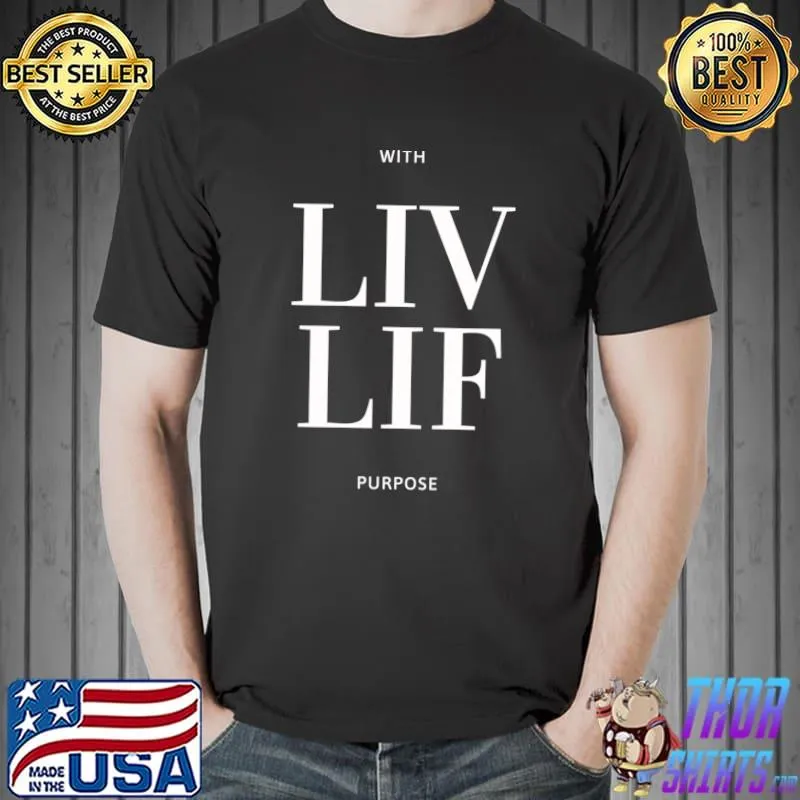 LIV LIF With Purpose T-Shirt Unisex