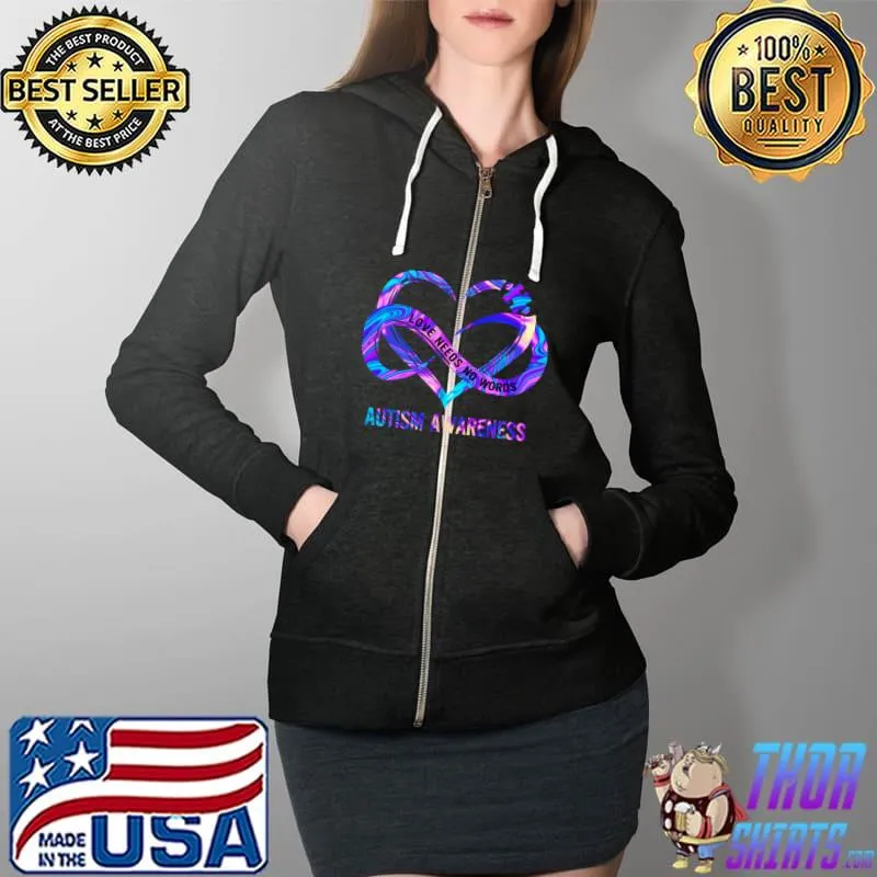 Love Needs No Words Autism Awareness - Autism Puzzle Piece T-Shirt Full Zip Hooded