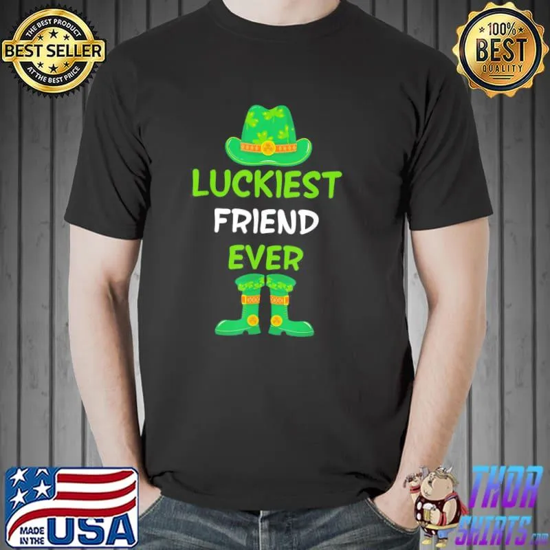 Luckiest Friend Ever Irish St Patricks Day T-Shirt