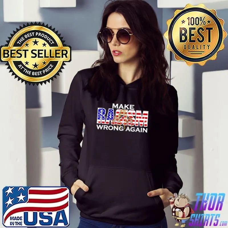 MAKE RACISM WRONG AGAIN anti-hate anti Trump impeachment T-Shirt