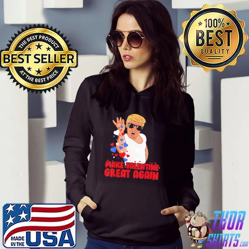 Make Valentine Great Again Donald Trump T-Shirt