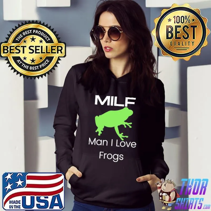 Man I Love Frogs Milf Funny Unisex T-Shirt