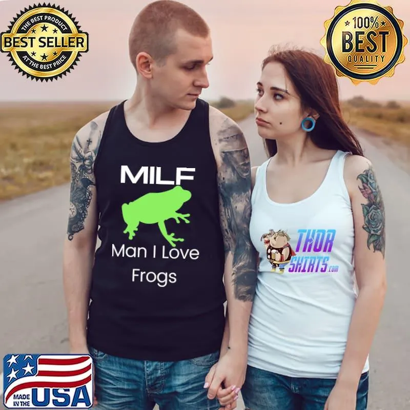 Man I Love Frogs Milf Funny Unisex T-Shirt Tank Top