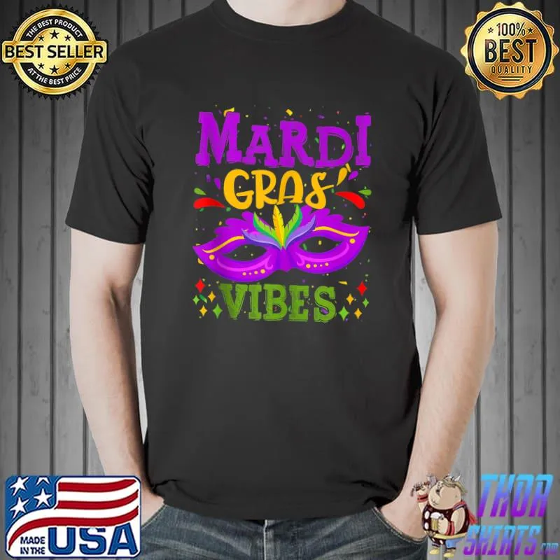 Mardi Gras Vibes Carnival Masquerade Mask New Orleans Party T Shirt Unisex