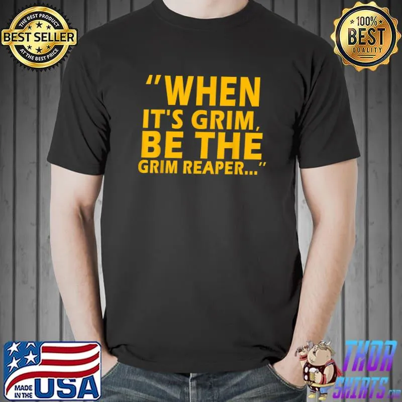 Mens Womens When It's Grim Be The Grim Reaper Football T-Shirt Unisex