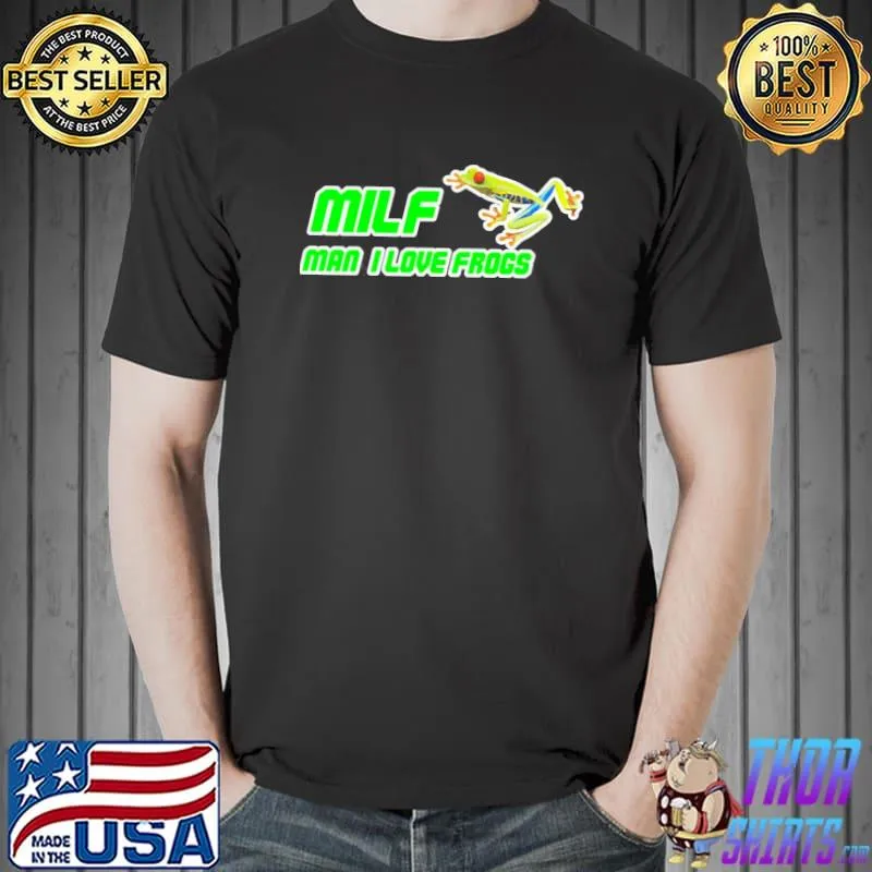 Milf Man I Love Frogs Unisex T-Shirt Unisex