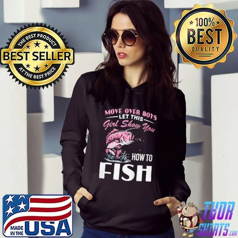 Move over boys let this girl show you how to fish shirt