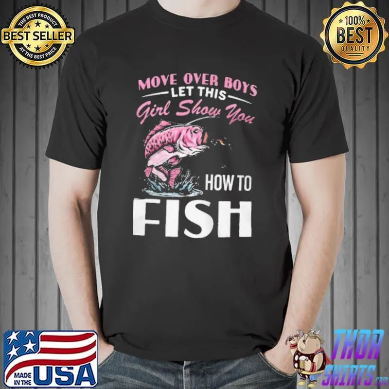 Move over boys let this girl show you how to fish Unisex