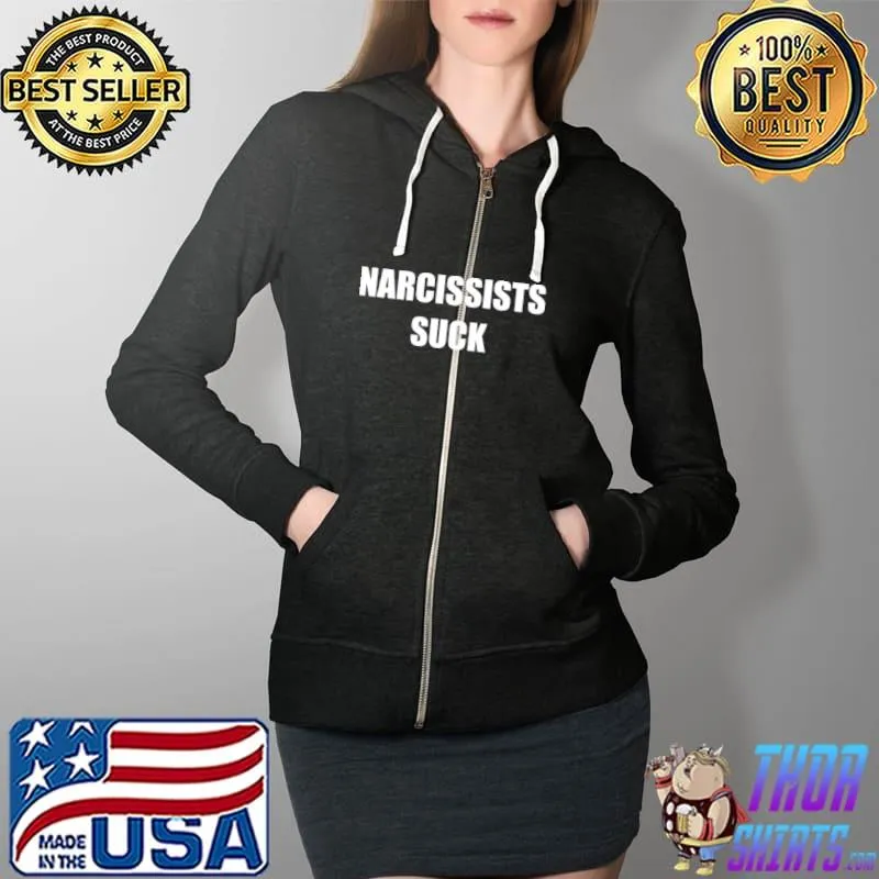 Narcissists Suck Shirt Full Zip Hooded