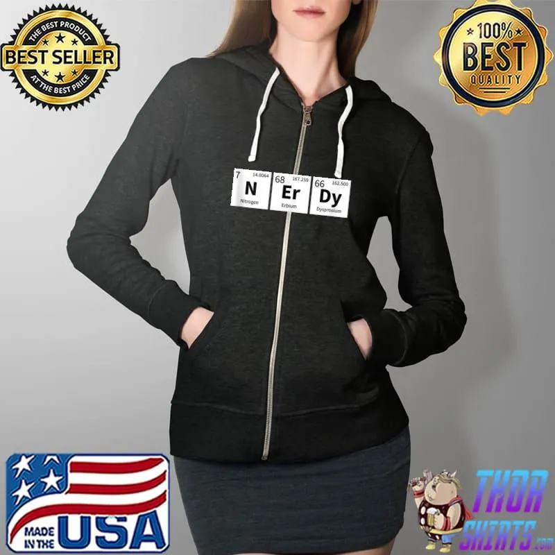 Nerdy Elements Funny Geek Gift Scientific Periodic Table T- Full Zip Hooded