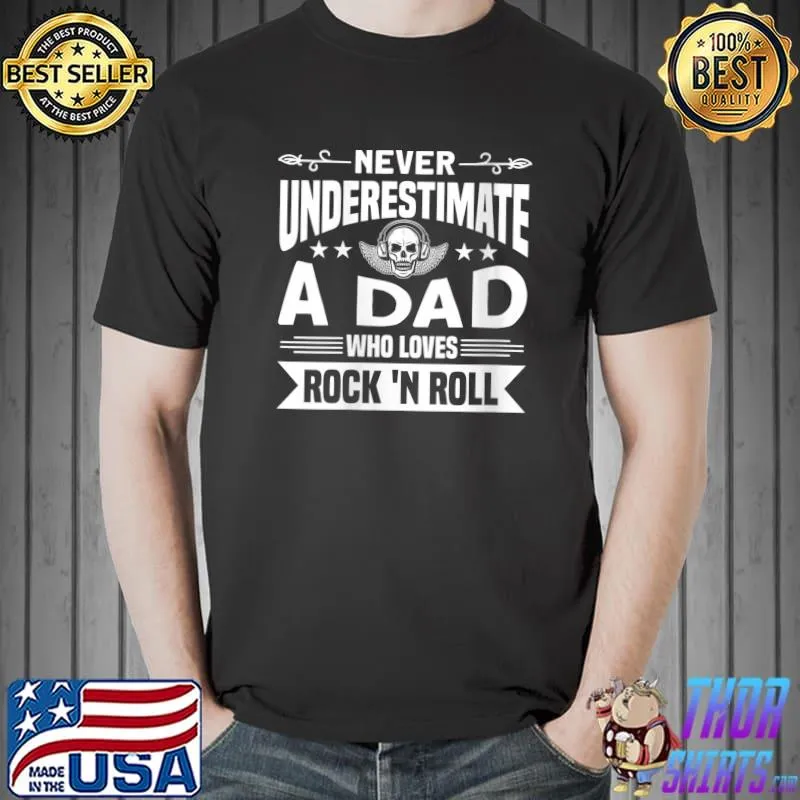 Never underestimate a Dad Who Loves Rock 'n Roll Guitar T- Unisex