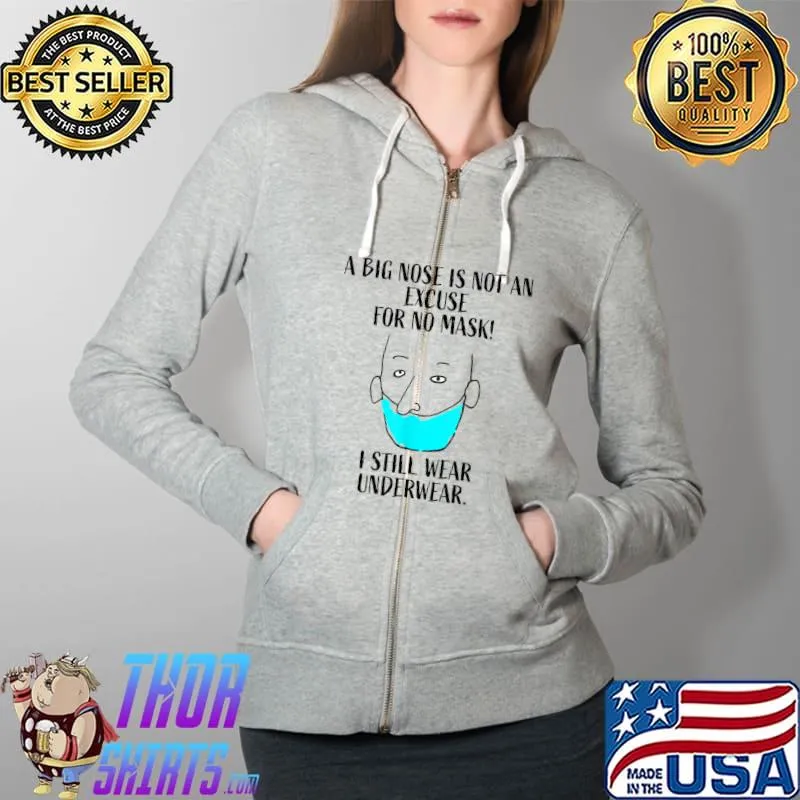 Nice A big nose is not an excuse for no mask T-Shirt Full Zip Hooded