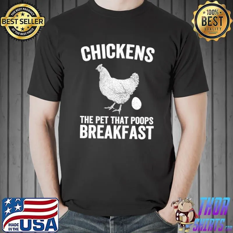 Nice Chickens the Pet that Poops Breakfast Chicken Funny Farmer T-shirt