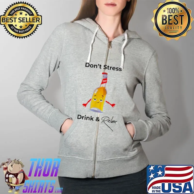 Nice Don’t Stress Drink & Relax T-Shirt Full Zip Hooded