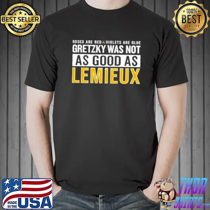Nice Gretzky Was Not As Good As Lemieux Unisex