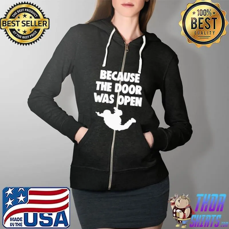 Nice HAPPY BECAUSE THE DOOR WAS OPEN SKYDRIVE SHIRT Full Zip Hooded