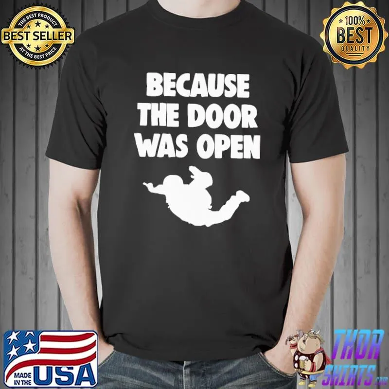 Nice HAPPY BECAUSE THE DOOR WAS OPEN SKYDRIVE SHIRT Unisex