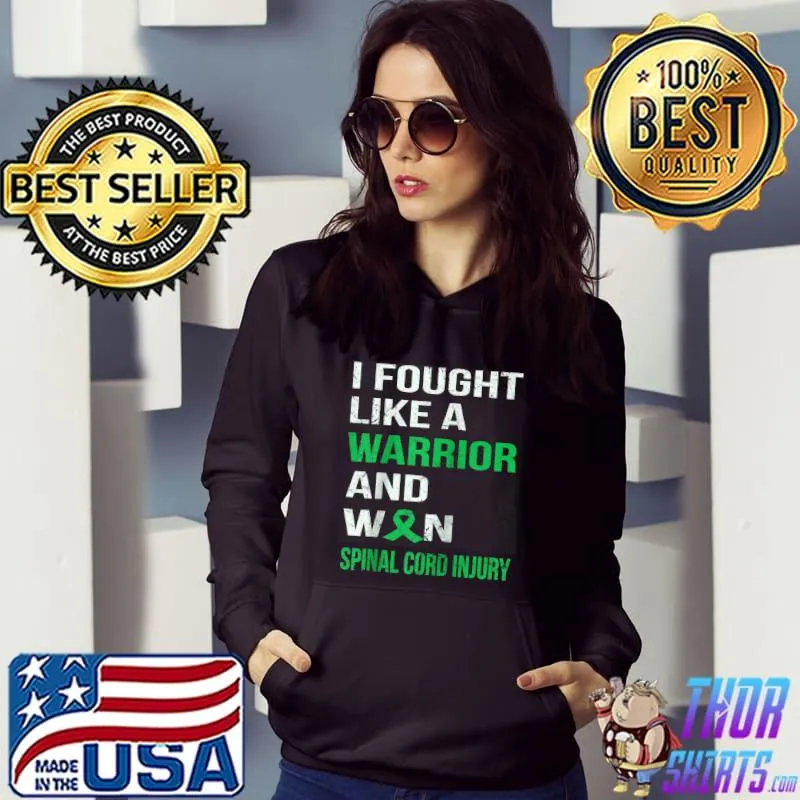 Nice I FOUGHT LIKE A WARRIOR & WON SPINAL CORD INJURY T-shirt