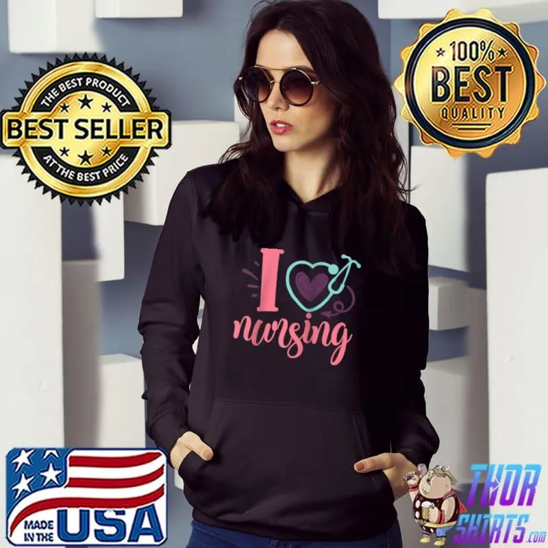 Nice I Love Nursing T- Hoodie