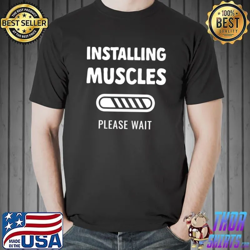 Nice Installing Muscles Please Wait Dumbbell T-Shirt Unisex