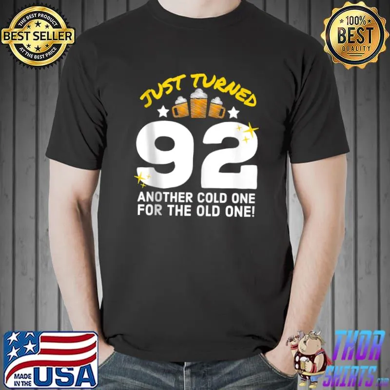 Nice Just Turned 92 Cold One For The Old One 92nd Birthday Beer T-shirt