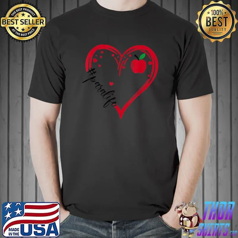 Nice LOVE Paraprofessional Life Apple Heart Teacher Appreciation T-Shirt Unisex