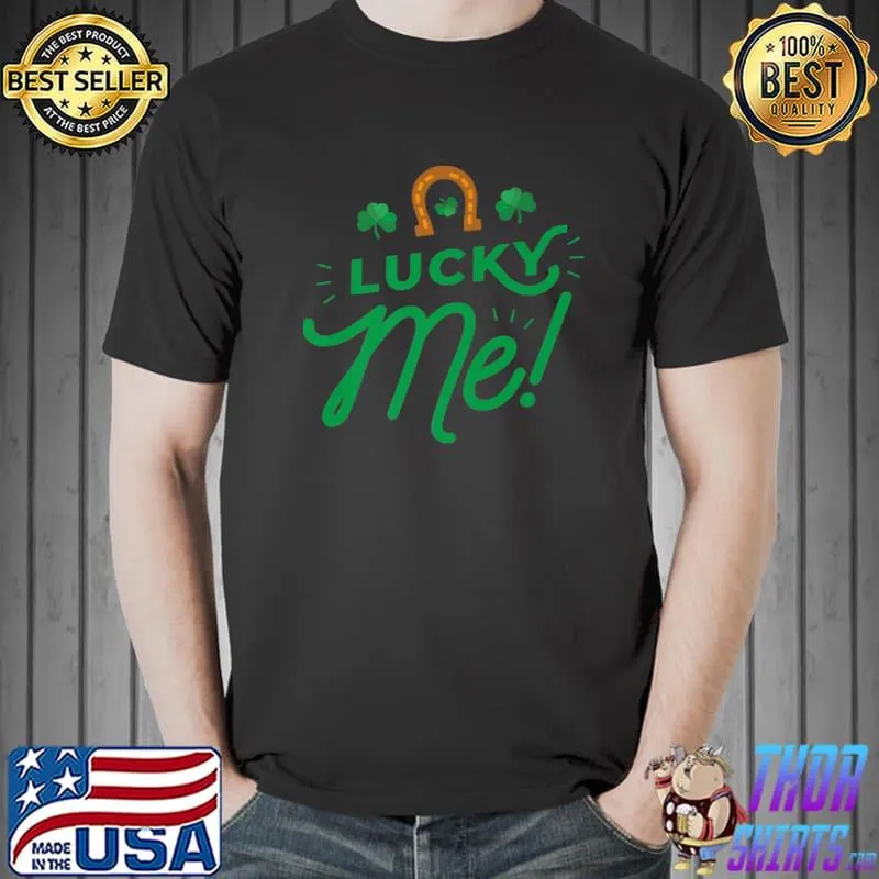 Nice Lucky Me Saint Patrick´s Day St. Pattys Day Premium T-Shirt Unisex