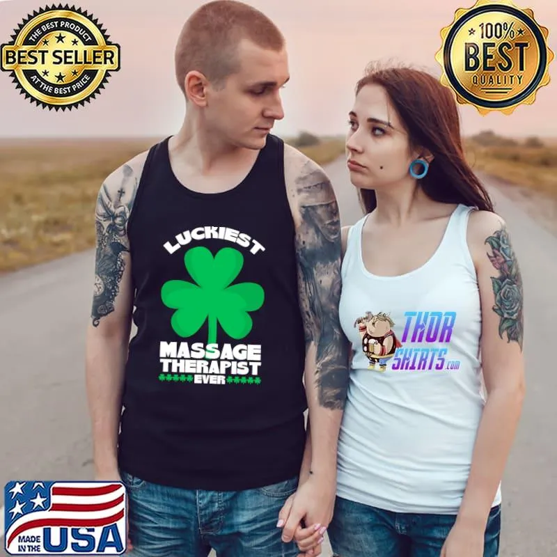 Nice Massage Therapy St Patricks Day Luckiest Massage Therapist T- Tank Top