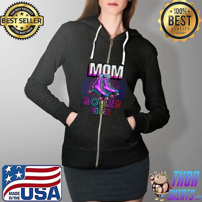 Nice Mom of Roller Girl Roller Skating Birthday Matching Family T- Full Zip Hooded