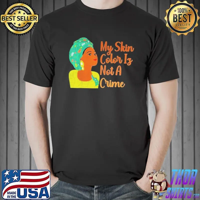 Nice My skin color is not a crime black history month blm costume Unisex