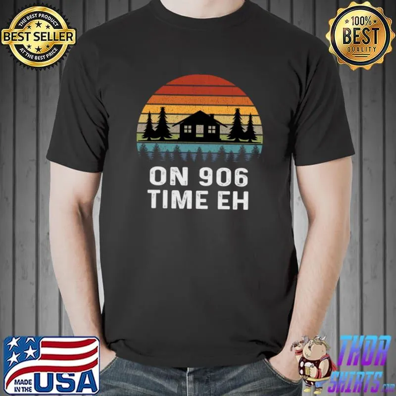 Nice On 906 Time Eh Yooper Retro Upper Peninsula Michigan UP T-shirt
