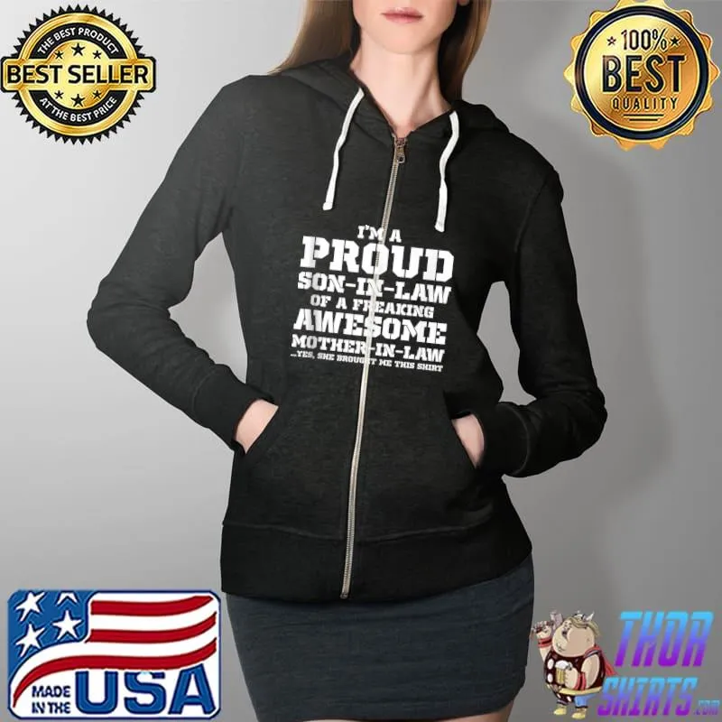 Nice Proud Son In Law Of A Freaking Awesome Mother In Law T Shirt Full Zip Hooded