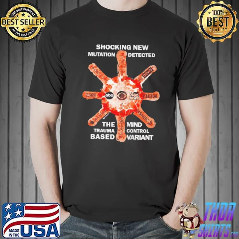 Nice Shocking new mutation detected the trauma based mind control variant shirt