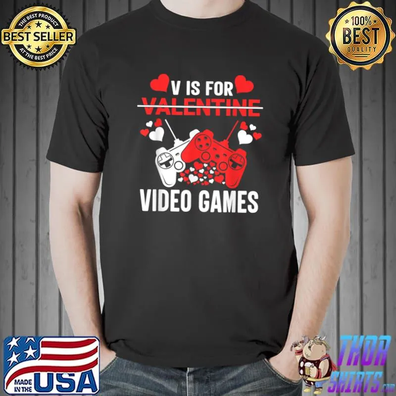Nice V IS FOR VIDEO GAMES Valentines Day Video Gamer Boy Men T-Shirt Unisex