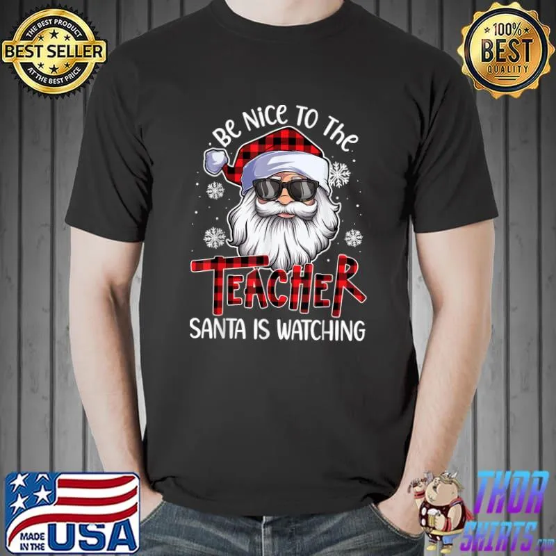 Official Be Nice To The Teacher Santa Is Watching Christmas T-Shirt