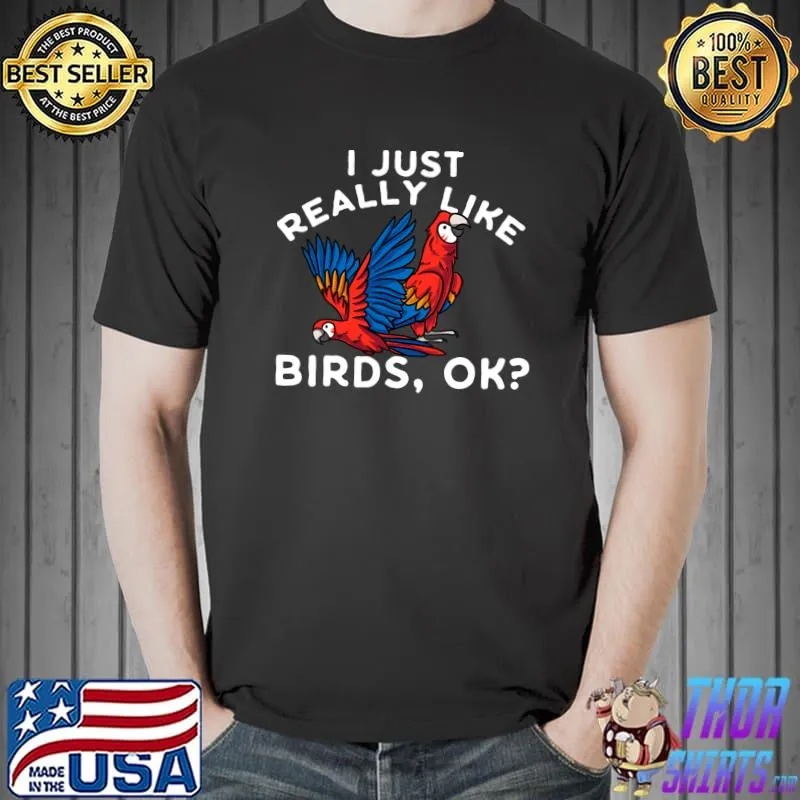 Official I Just Really Like Birds Parrot Macaw Pet T- Unisex