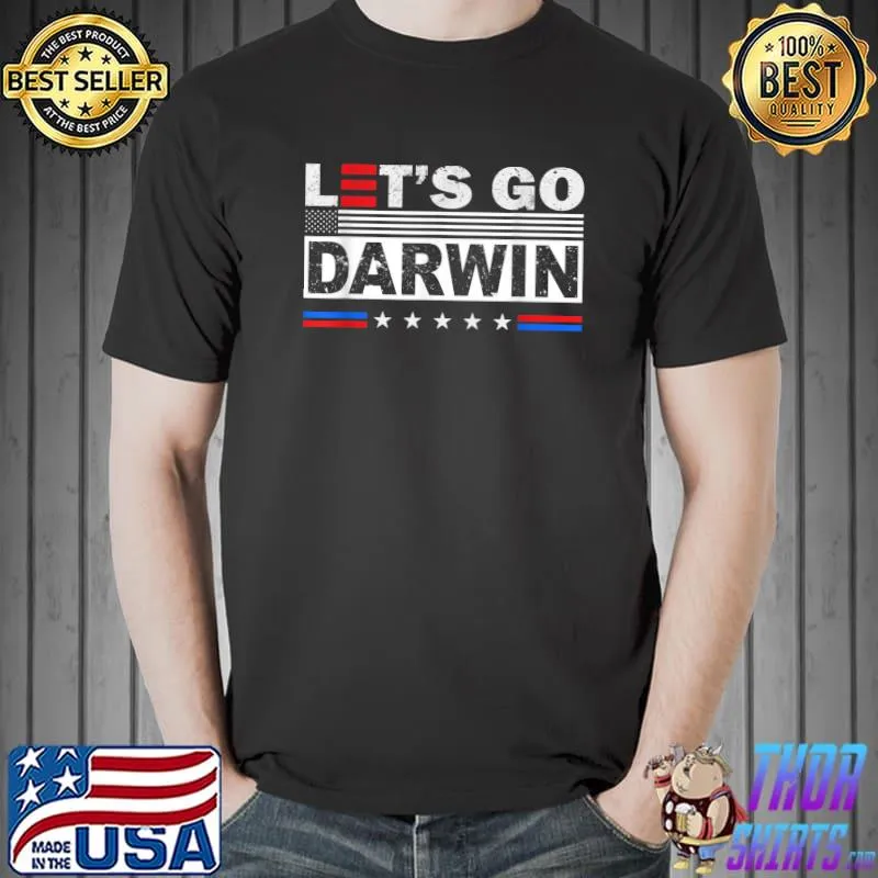 Official Lets Go Darwin Tee Women Men Funny Sarcastic Let’s Go Darwin T-Shirt Unisex