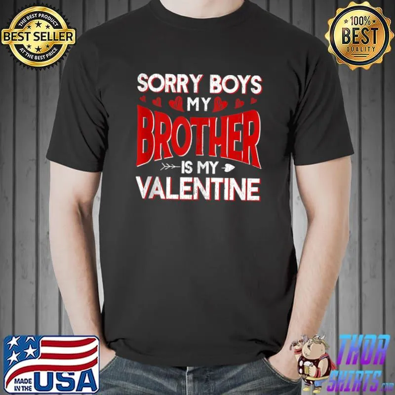 Official Sorry Boys Brother Is My Valentines Day T-shirt